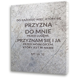 Obraz na płótnie - Do każdego więc, który przyzna się do mnie..